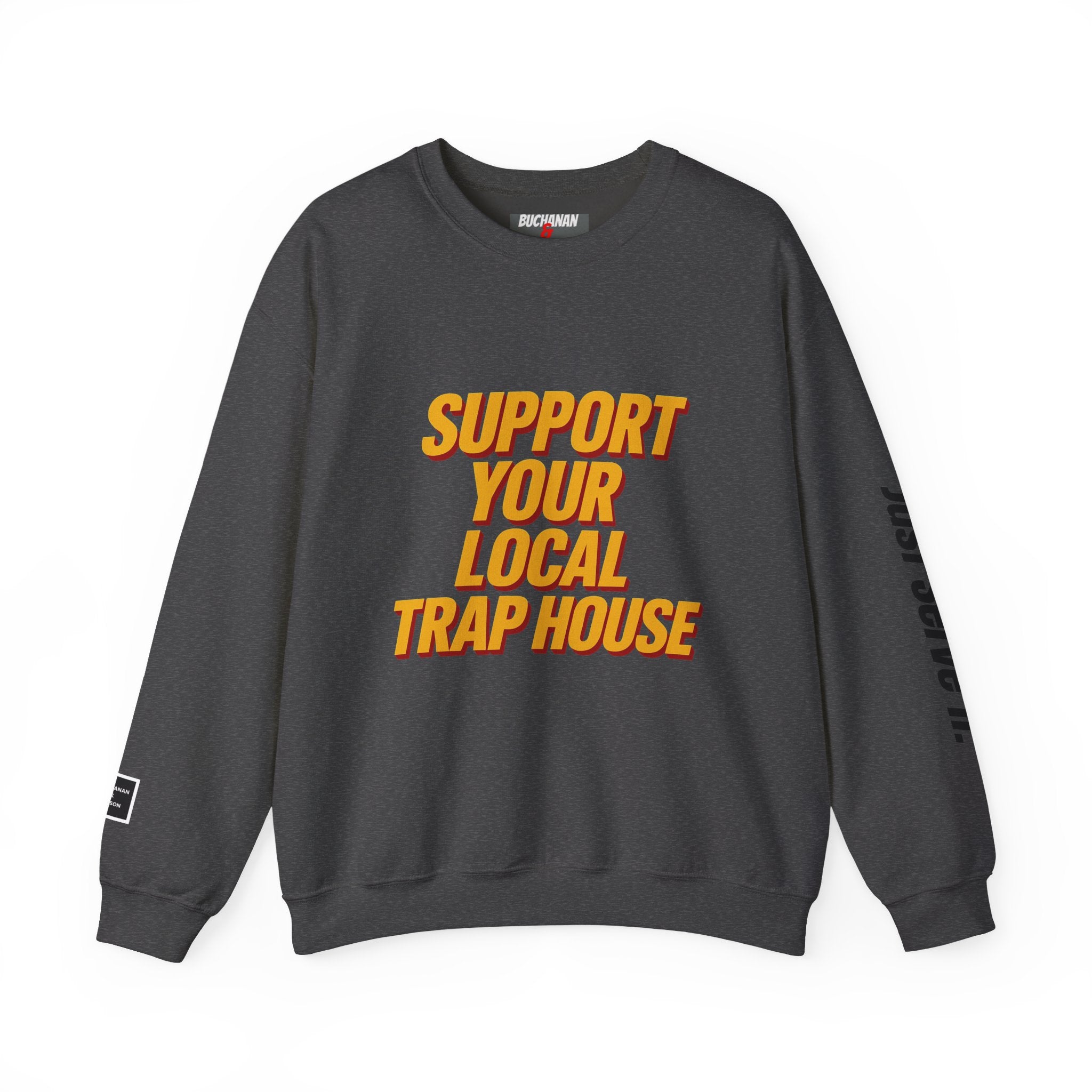 Support Your Local Trap House Sweatshirt