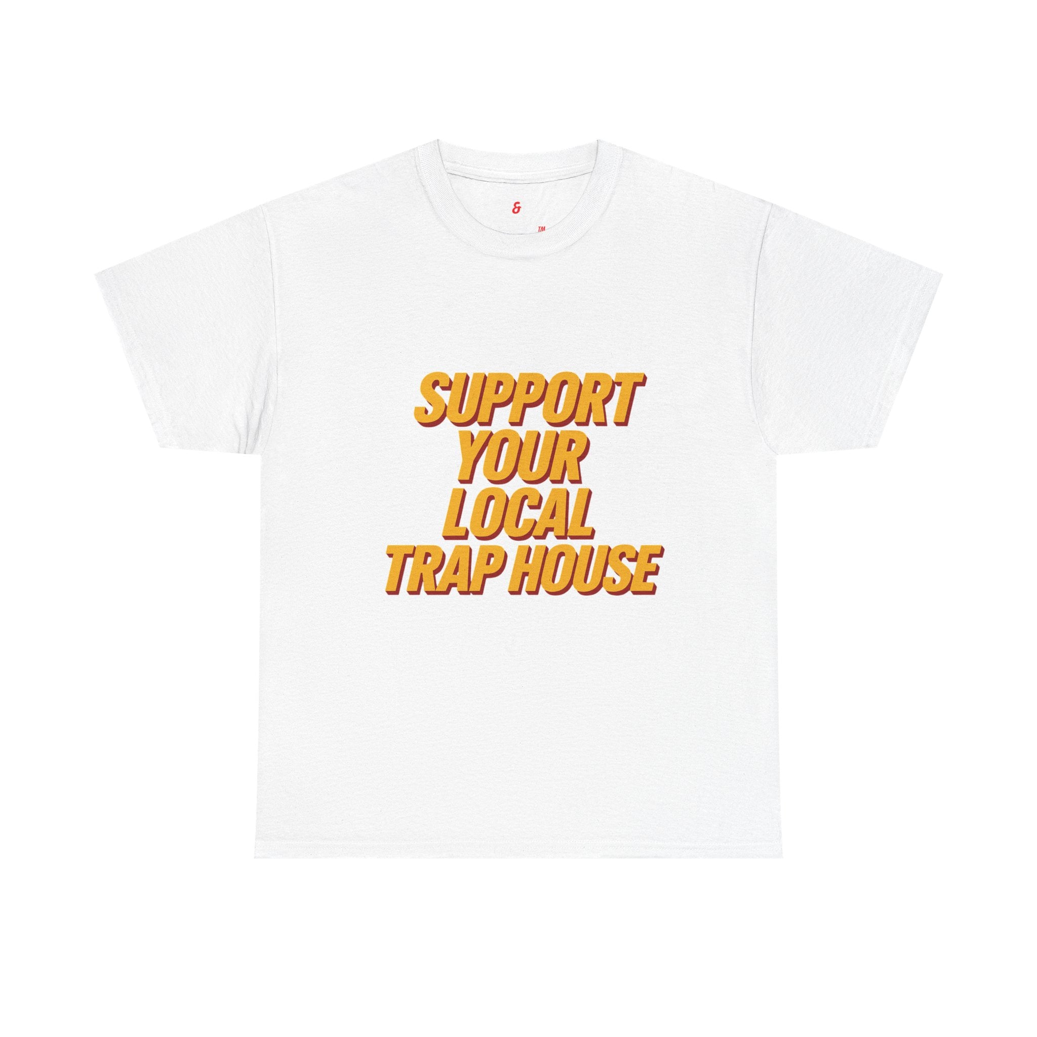 Support Your Local Trap House T-Shirt